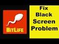 How to Fix BitLife App Black Screen Error Problem in Android & Ios | 100% Solution