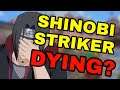 Is Shinobi Striker Dying? Naruto to Boruto Shinobi Striker Discussion