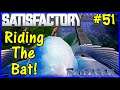 Let's Play Satisfactory #51: Riding The Sky Bat!