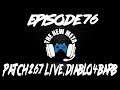 Podcast Episode 76: Patch 2.6.7 Live, Diablo 4 Barb