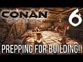 PREPPING FOR THE BUILD! | Conan Exiles Gameplay/Let's Play S6E6