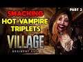 SMACKING AROUND HOT VAMPIRE TRIPLETS - Resident Evil 8 Village - Part 2