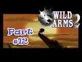 Wild Arms 2 Blind Playthrough - Part 12 - We Need a Better Map {EnVtuber}