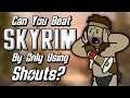 Can You Beat Skyrim By Only Using Shouts?