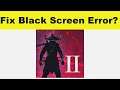How to Fix Ninja Arashi 2 App Black Screen Error Problem in Android & Ios | 100% Solution