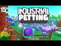 Industrial Petting - WARNING: Cute Pet Overload Imminent!  Let's Play Gameplay #15