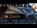 LUMINA | Guida Nuova Quest Cannone Portatile ESOTICO | Tutte le Casse e Consigli (Destiny 2)