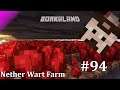 Nether Wart Farm - Borkaland Ep. 94 (Minecraft 1.17 Survival Let's Play)