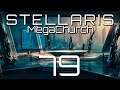 Stellaris | MegaChurch | Episode 79