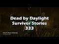 Survivor Stories Pt.333 - Dead by Daylight
