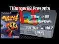 TTBurger Game Review Episode 118 Part 3 Of 5 Pac-Man World 2 ~PlayStation 2 Version~