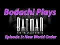 Batman: The Telltale Series - Episode 3: New World Order | Bodachi Plays