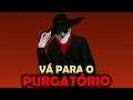 EU DECIDO Quem Vai Para O PURGATÓRIO - PEACE, DEATH