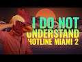 I Do Not Understand Hotline Miami 2