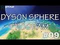 Let's Play Dyson Sphere Program | Factorio On A Galactic Scale | Ep. 09!