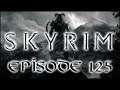 Let's Play Skyrim: Special Edition - Episode 125: "One Last Quest, One Last Adventure"
