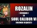 ROZALIN FROM DISGAEA IN SOUL CALIBUR 6 - VIEWER REQUEST