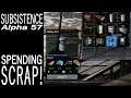 Spending Scrap! | Subsistence Single Player Gameplay | EP 360 | Season 5