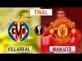 UEFA Europa League - VILLAREAL vs MANCHESTER UNITED |  Final