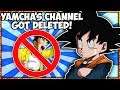 YAMCHA'S CHANNEL GOT DELETED...AGAIN!?