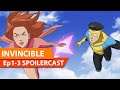 Invincible Season 1 Episode 1-3 Spoilercast