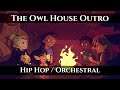 Owl House Outro Hip Hop / Orchestral Cover