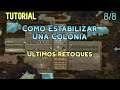 Oxygen not Included. Tutorial. Como estabilizar una Colonia 8/8. Últimos Retoques. Español