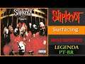 Slipknot - Surfacing [Legendado PT-BR] | Áudio definitivo