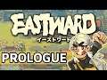 Early Preview | Eastward Prologue