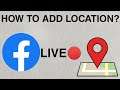 How To Add Location On Facebook Live Video Problem Solved