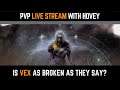 PVP with Hovey, Is Vex Broken? - LIVE STREAM