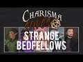 Strange Bedfellows || Charisma Saves #88