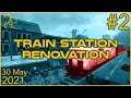 Train Station Renovation | 30th May 2021 | 2/4 | SquirrelPlus