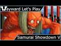 Wayward Let's Play - Samurai Showdown 5 Special