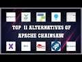 Apache Chainsaw | Top 11 Alternatives of Apache Chainsaw
