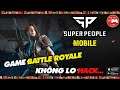 NEW GAME || Super People Mobile - Game SINH TỒN BATTLE ROYALE KHÔNG LO HACK...! || Thư Viện Game
