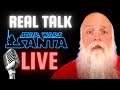 REAL TALK with Star Wars Santa