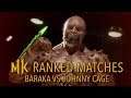 Baraka vs Johnny Cage | MK11 | Ranked Matches #18