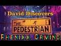 David Discovers The Pedestrian | Phenixx Gaming