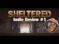 SHELTERED // INDIE REVIEW #1