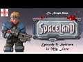 Spaceland [Episode 9] Spitters in My Face (Let's Play)