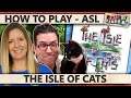 The Isle of Cats - How To Play with ASL