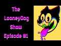 The Looney Dog Show Episoide #1  (Gaming Podcast)
