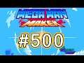 Let's Play Mega Man Maker - #500: Milestone Celebration (Live Session #140)