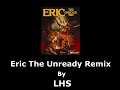 LHS - Eric the Unready Remix