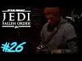 STAR WARS Jedi Fallen Order : Lets Play #26 - DAS HALBFINALE !! 😱🔥