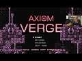 Axiom Verge 2/3 [PC] - Twitch VoD || First Playthrough