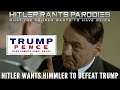 Hitler wants Himmler to defeat Trump