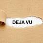 IT IS DEJA VU