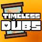 Timeless Dubs